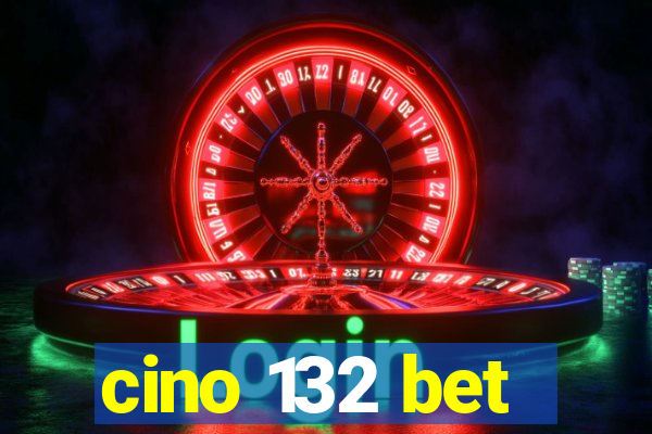 cino 132 bet